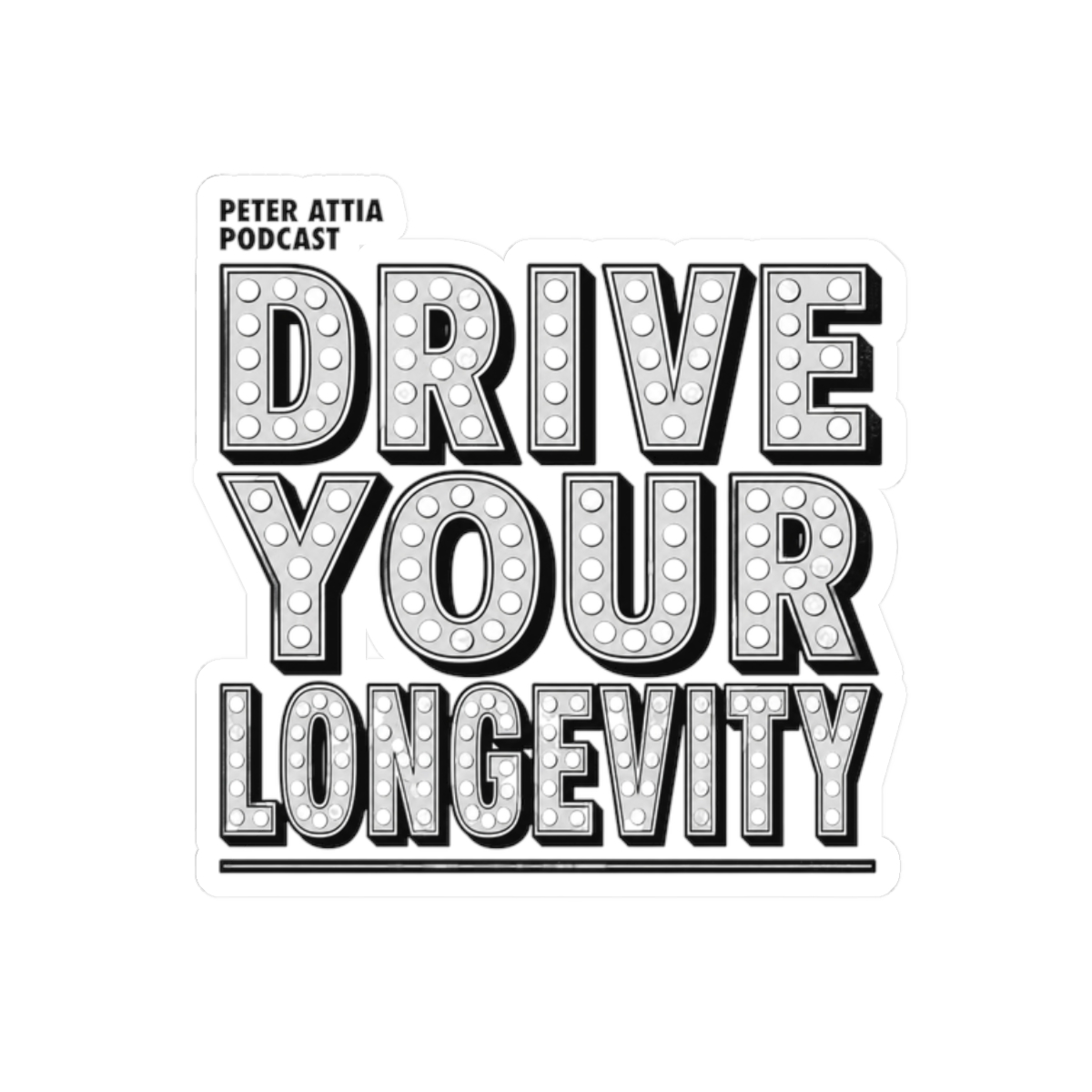 Peter Attia "Drive Your Longevity" Sticker - Official Stickers merchandise